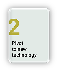 Pivot to New Technology