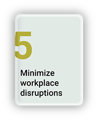Minimize Workplace Distruptions